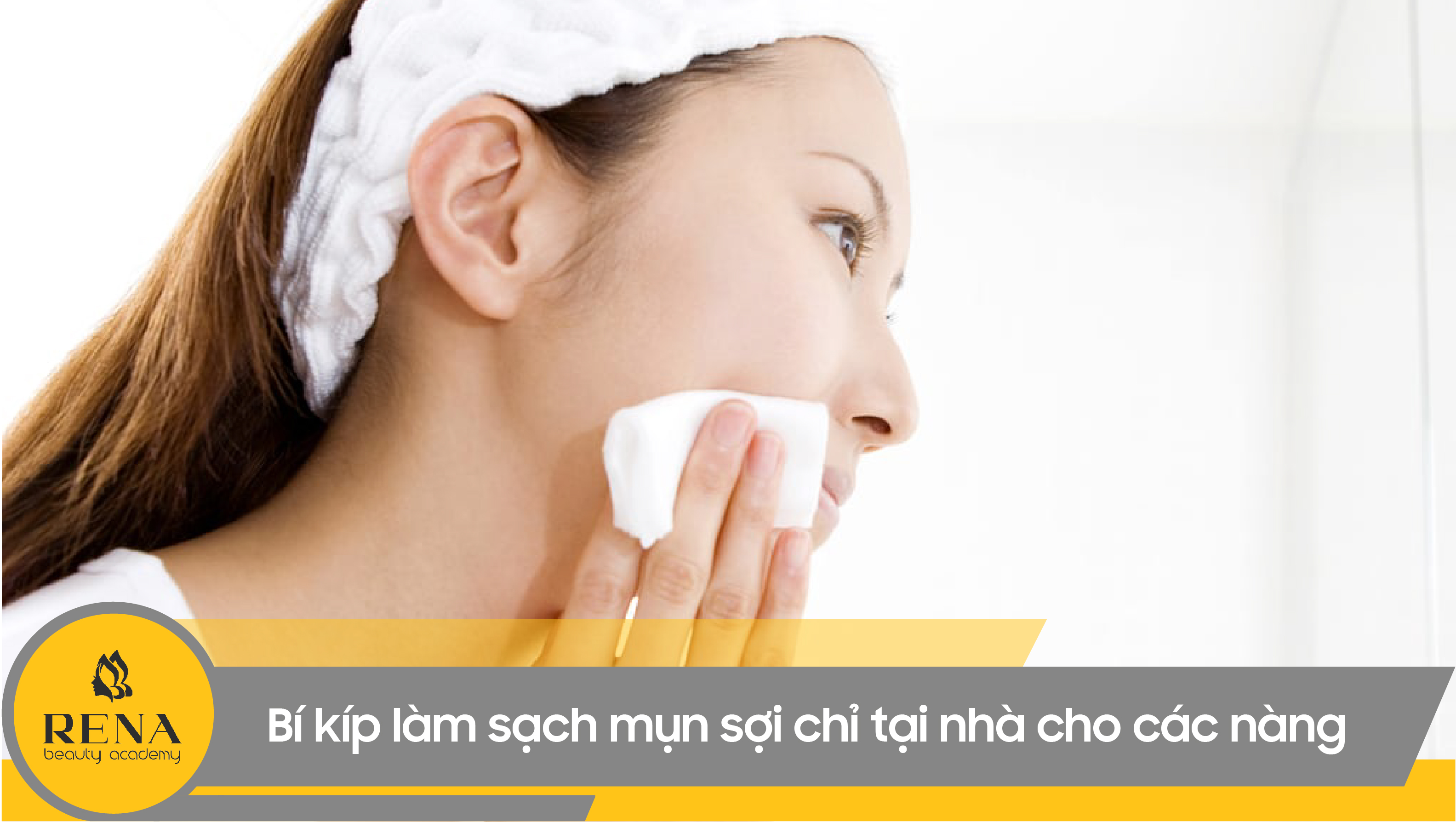 Mụn sợi chỉ là gì? Bí kíp làm sạch mụn sợi chỉ tại nhà cho các nàng