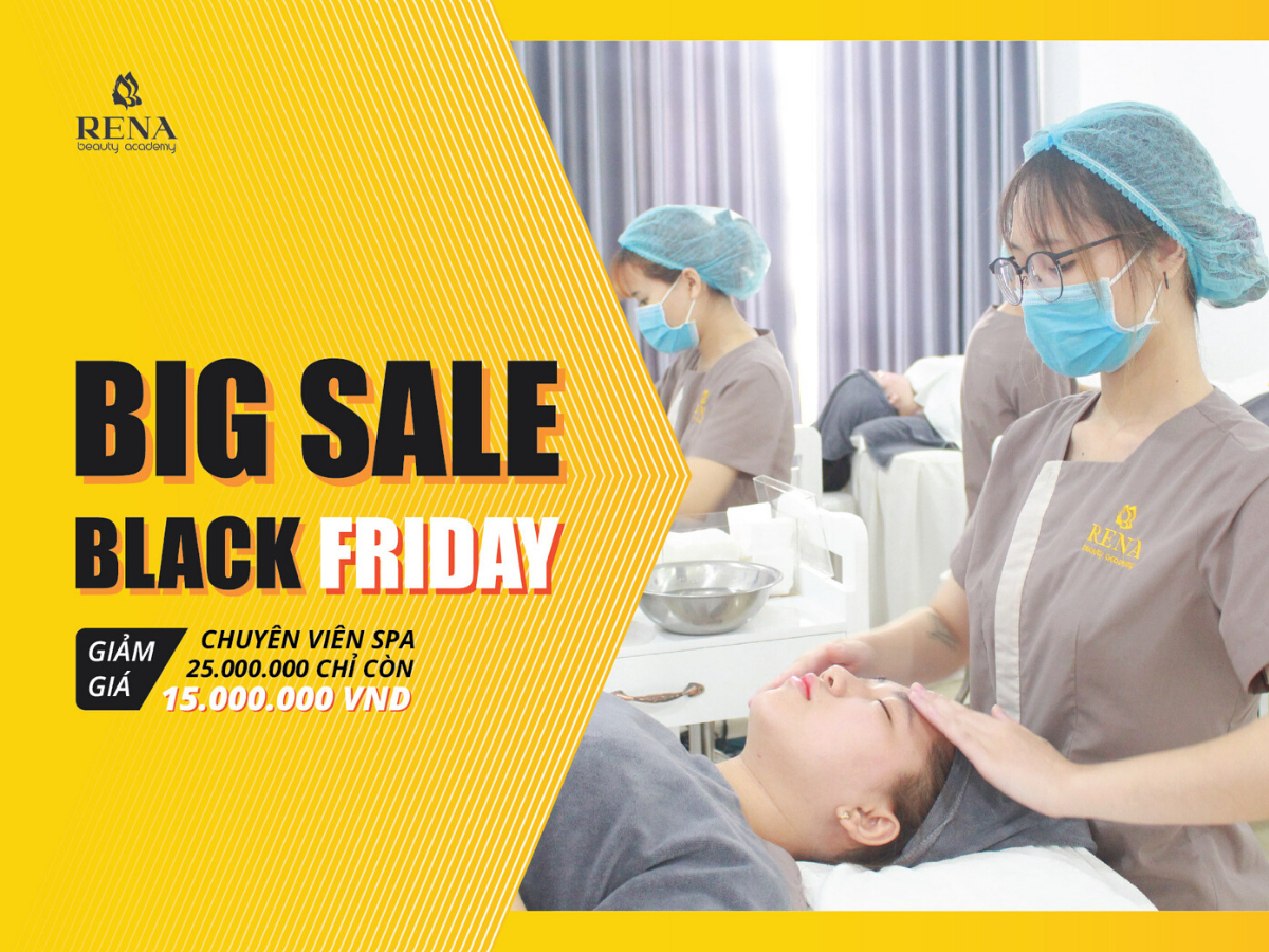 BLACK FRIDAY - ƯU ĐÃI HỌC NGHỀ SPA TẠI RENA BEAUTY ACADEMY