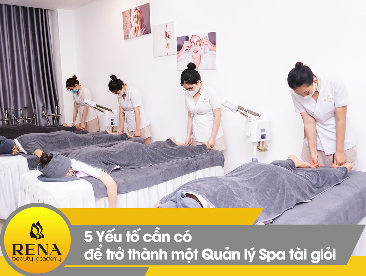 5 Yếu tố cần có để trở thành một Quản lý Spa tài giỏi