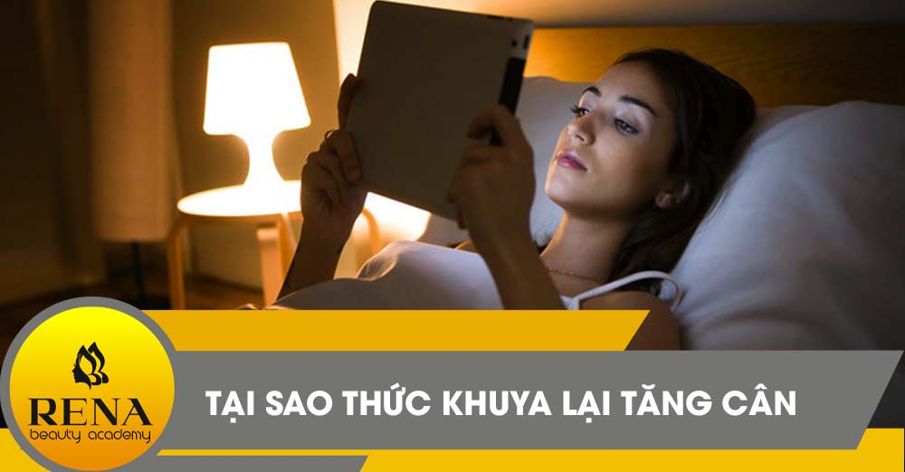 Tại sao thức khuya lại tăng cân? Giải pháp