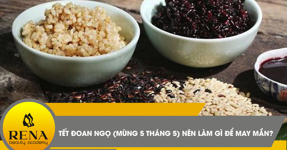 Tết Đoan Ngọ mùng 5 tháng 5 nên làm gì để may mắn?